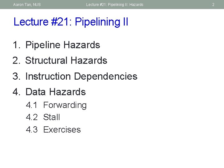 Aaron Tan, NUS Lecture #21: Pipelining II: Hazards Lecture #21: Pipelining II 1. Pipeline