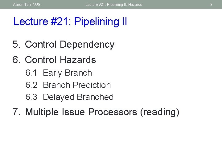 Aaron Tan, NUS Lecture #21: Pipelining II: Hazards Lecture #21: Pipelining II 5. Control