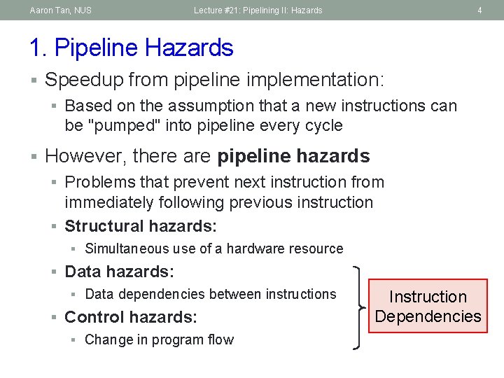Aaron Tan, NUS Lecture #21: Pipelining II: Hazards 4 1. Pipeline Hazards § Speedup