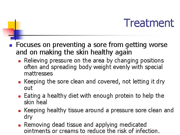 Treatment n Focuses on preventing a sore from getting worse and on making the