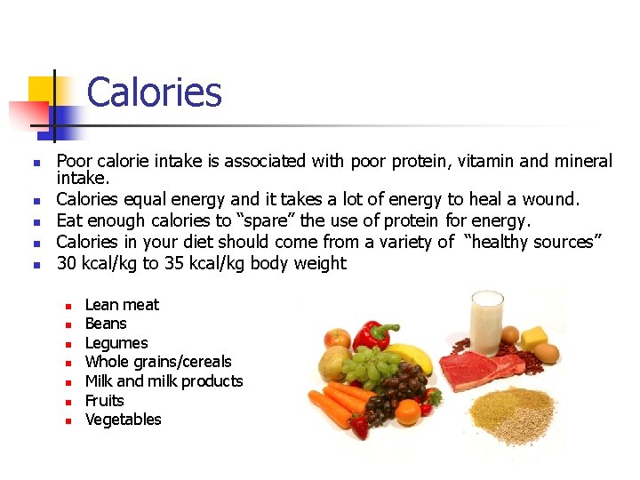 Calories n n n Poor calorie intake is associated with poor protein, vitamin and