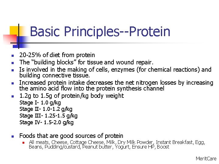 Basic Principles--Protein n n 20 -25% of diet from protein The “building blocks” for