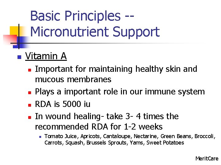 Basic Principles -Micronutrient Support n Vitamin A n n Important for maintaining healthy skin