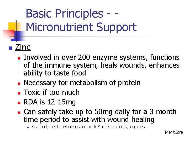 Basic Principles - Micronutrient Support n Zinc n n n Involved in over 200