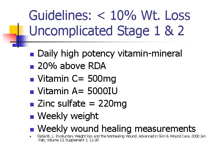 Guidelines: < 10% Wt. Loss Uncomplicated Stage 1 & 2 n n n n