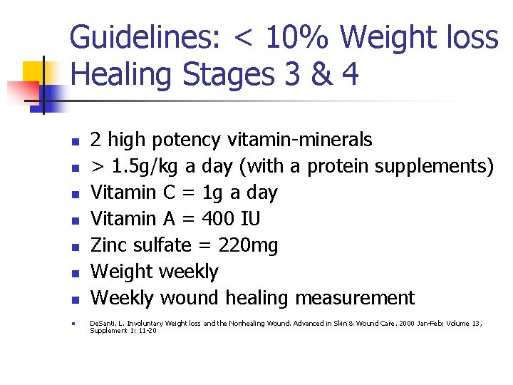 Guidelines: < 10% Weight loss Healing Stages 3 & 4 n n n n