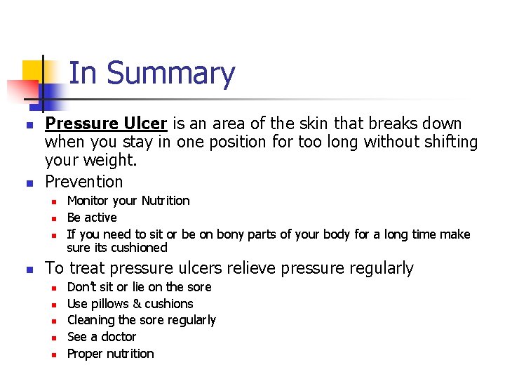 In Summary n n Pressure Ulcer is an area of the skin that breaks