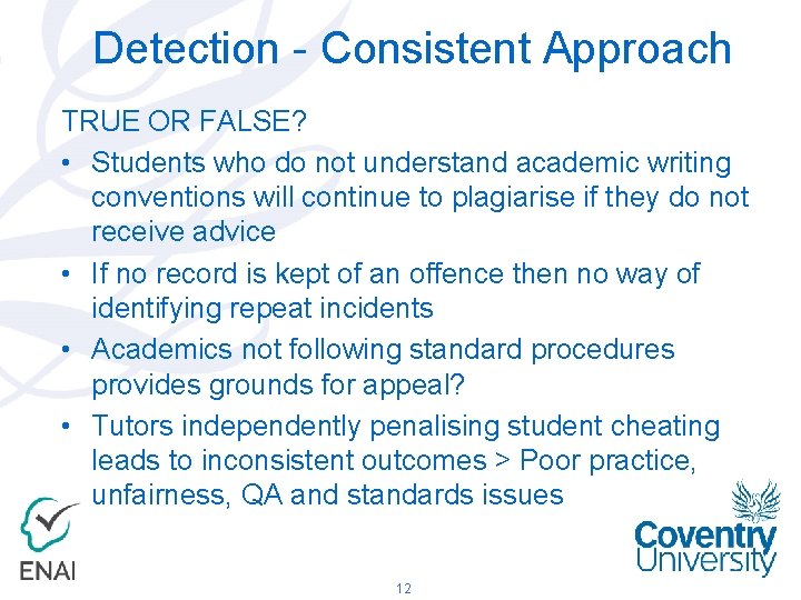 Detection - Consistent Approach TRUE OR FALSE? • Students who do not understand academic