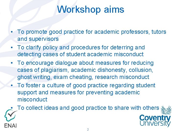 Workshop aims • To promote good practice for academic professors, tutors and supervisors •