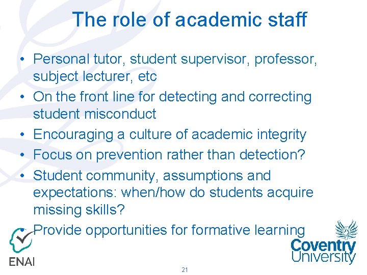 The role of academic staff • Personal tutor, student supervisor, professor, subject lecturer, etc