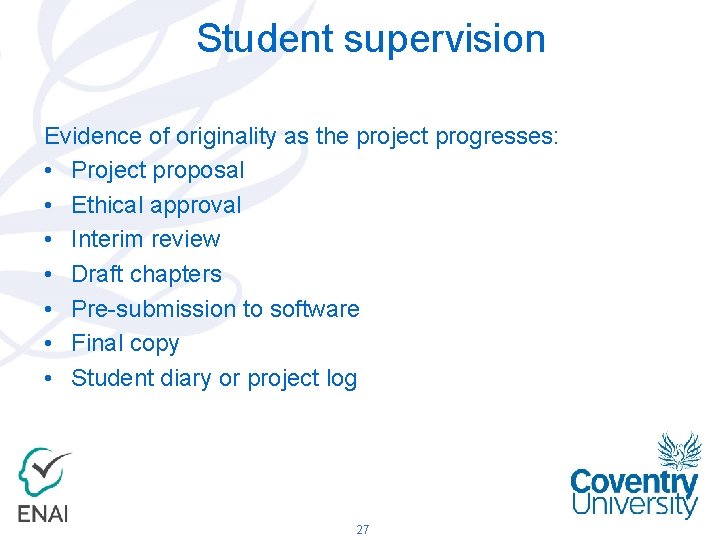 Student supervision Evidence of originality as the project progresses: • Project proposal • Ethical