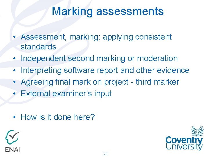 Marking assessments • Assessment, marking: applying consistent standards • Independent second marking or moderation