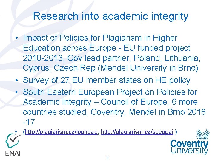 Research into academic integrity • Impact of Policies for Plagiarism in Higher Education across
