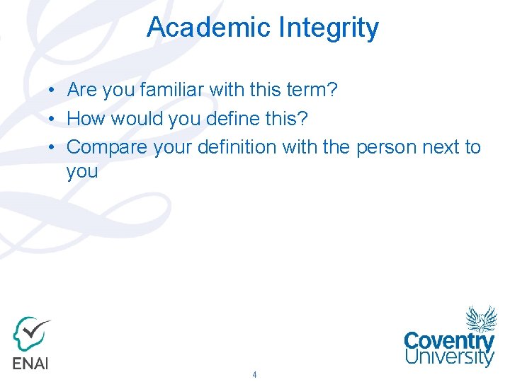 Academic Integrity • Are you familiar with this term? • How would you define