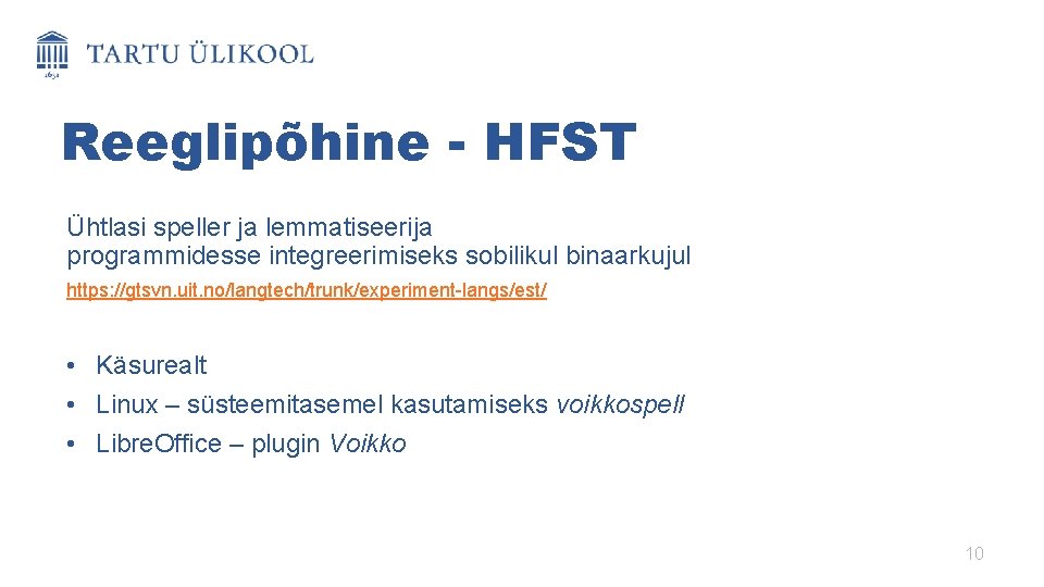 Reeglipõhine - HFST Ühtlasi speller ja lemmatiseerija programmidesse integreerimiseks sobilikul binaarkujul https: //gtsvn. uit.