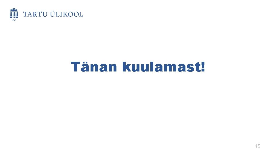 Tänan kuulamast! 15 