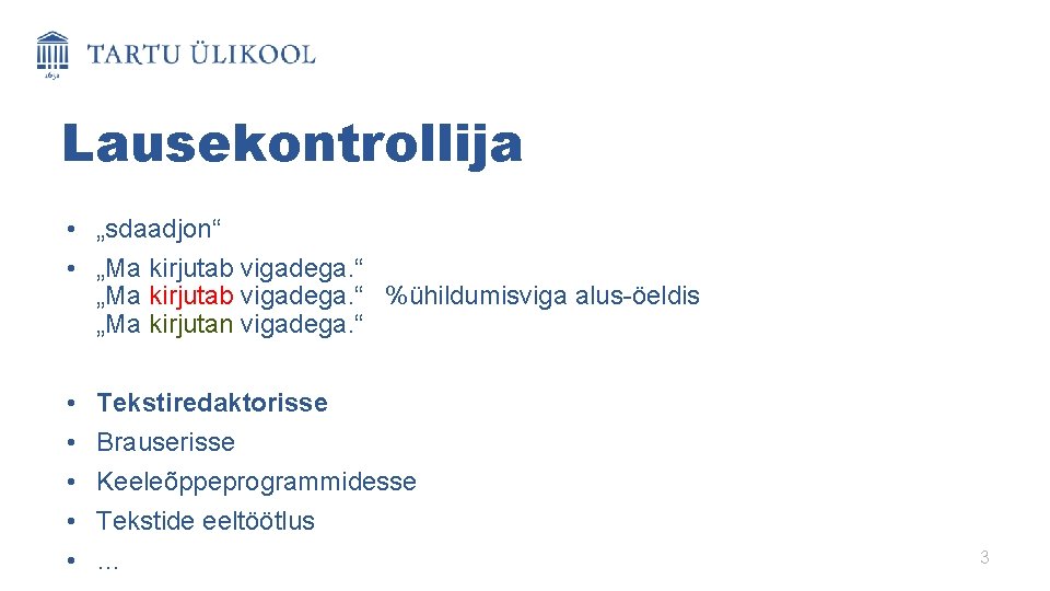 Lausekontrollija • „sdaadjon“ • „Ma kirjutab vigadega. “ %ühildumisviga alus-öeldis „Ma kirjutan vigadega. “