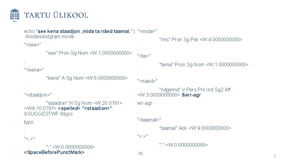 echo "see kena staadjon , mida ta näed taamal. " | "<mida>". /modes/estgram. mode