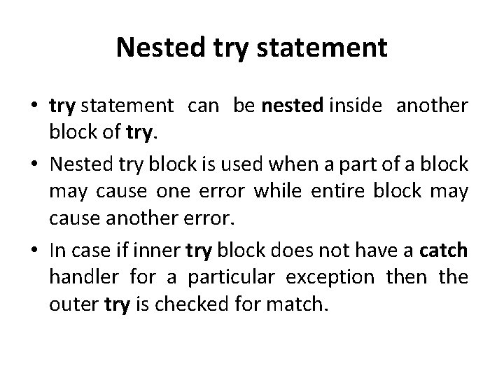Nested try statement • try statement can be nested inside another block of try.