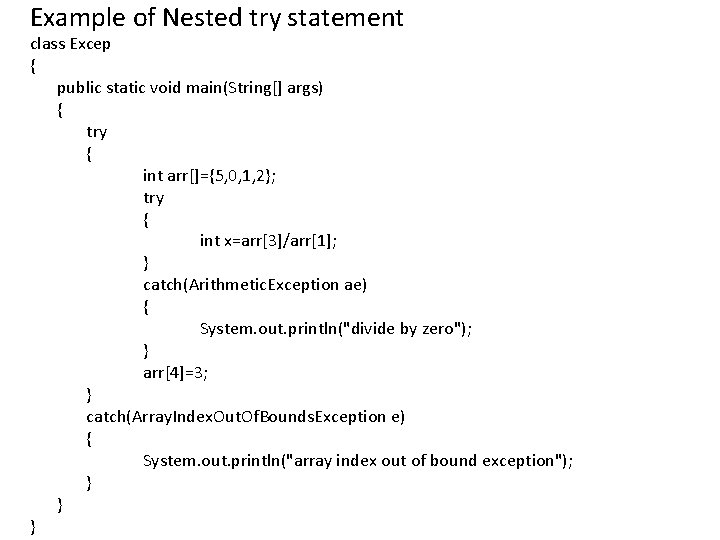Example of Nested try statement class Excep { public static void main(String[] args) {