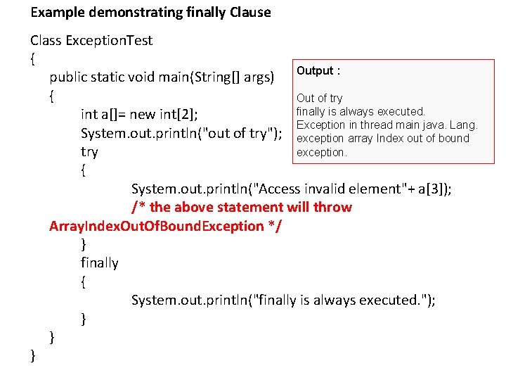 Example demonstrating finally Clause Class Exception. Test { public static void main(String[] args) Output