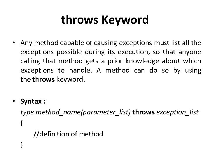 throws Keyword • Any method capable of causing exceptions must list all the exceptions