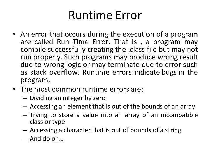 Runtime Error • An error that occurs during the execution of a program are