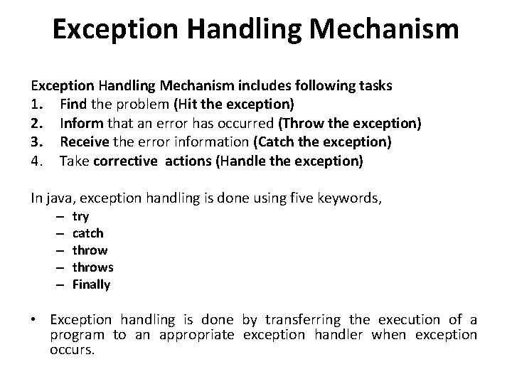 Exception Handling Mechanism includes following tasks 1. Find the problem (Hit the exception) 2.