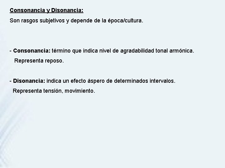 Consonancia y Disonancia: Son rasgos subjetivos y depende de la época/cultura. - Consonancia: término Consonancia y Disonancia: Son rasgos subjetivos y depende de la época/cultura. - Consonancia: término