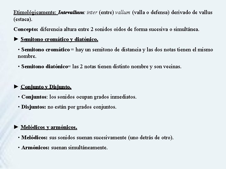 Etimológicamente: Intevallum: inter (entre) vallum (valla o defensa) derivado de vallus (estaca). Concepto: diferencia Etimológicamente: Intevallum: inter (entre) vallum (valla o defensa) derivado de vallus (estaca). Concepto: diferencia