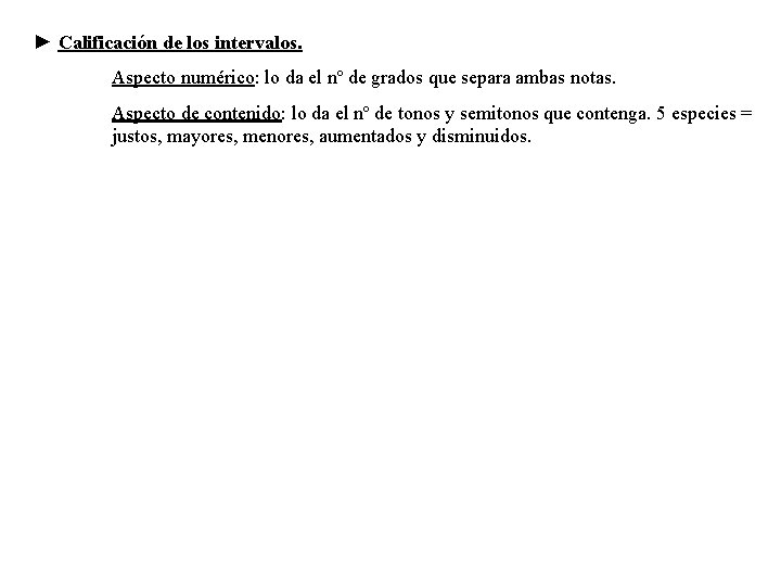 ► Calificación de los intervalos. Aspecto numérico: lo da el nº de grados que ► Calificación de los intervalos. Aspecto numérico: lo da el nº de grados que