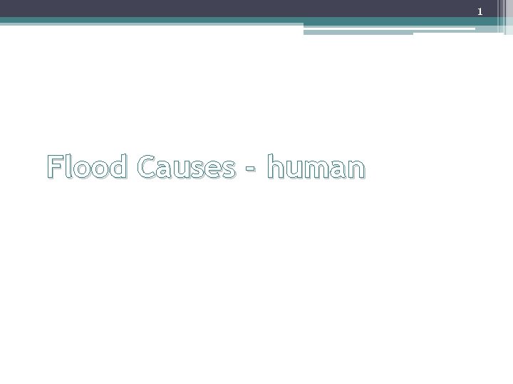 1 Flood Causes - human 