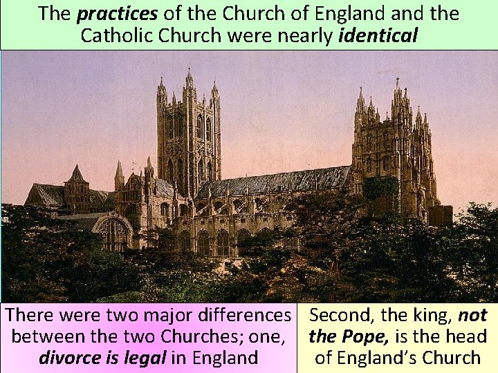 The practices of the Church of England the Catholic Church were nearly identical There