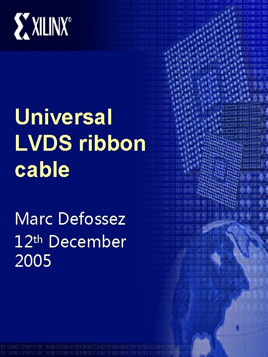 Universal LVDS ribbon cable Marc Defossez 12 th December 2005 