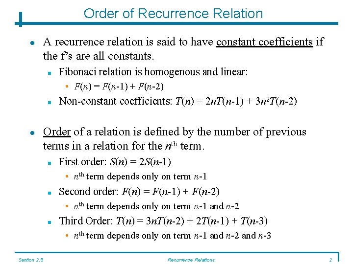 Order of Recurrence Relation A recurrence relation is said to have constant coefficients if