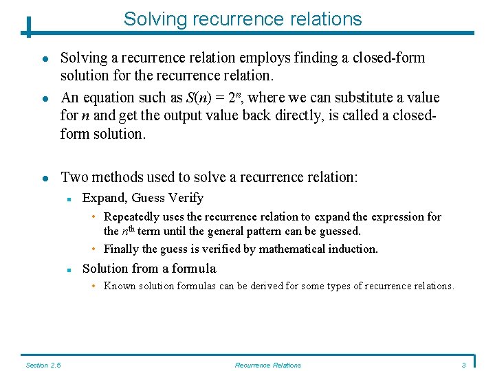 Solving recurrence relations Solving a recurrence relation employs finding a closed-form solution for the