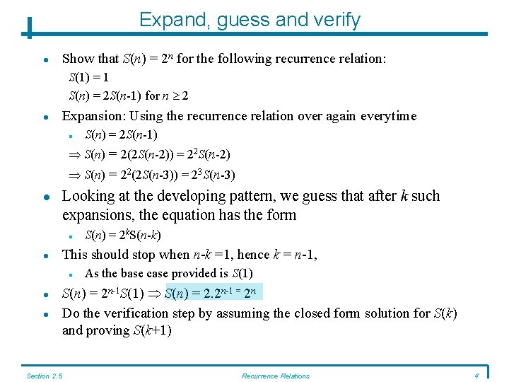 Expand, guess and verify Show that S(n) = 2 n for the following recurrence