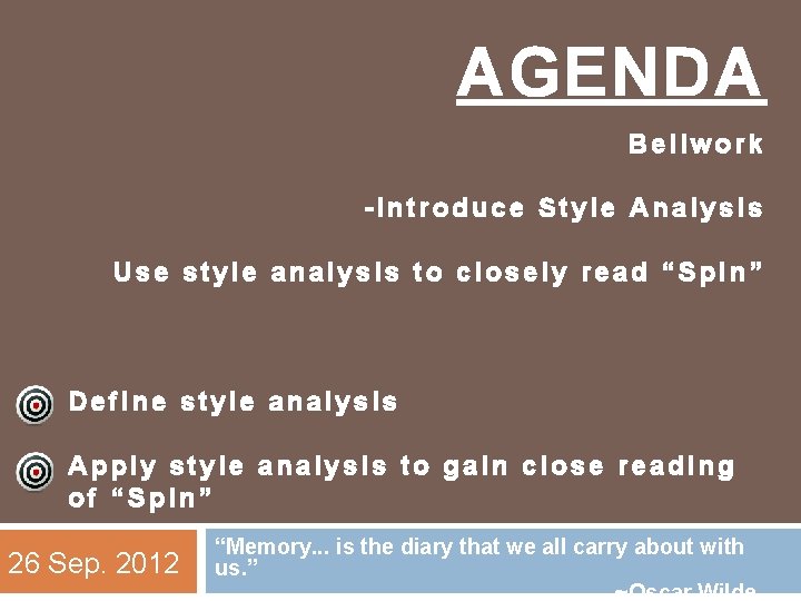 AGENDA Bellwork -Introduce Style Analysis Use style analysis to closely read “Spin” Define style