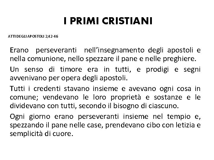 I PRIMI CRISTIANI ATTI DEGLI APOSTOLI 2, 42 -46 Erano perseveranti nell’insegnamento degli apostoli