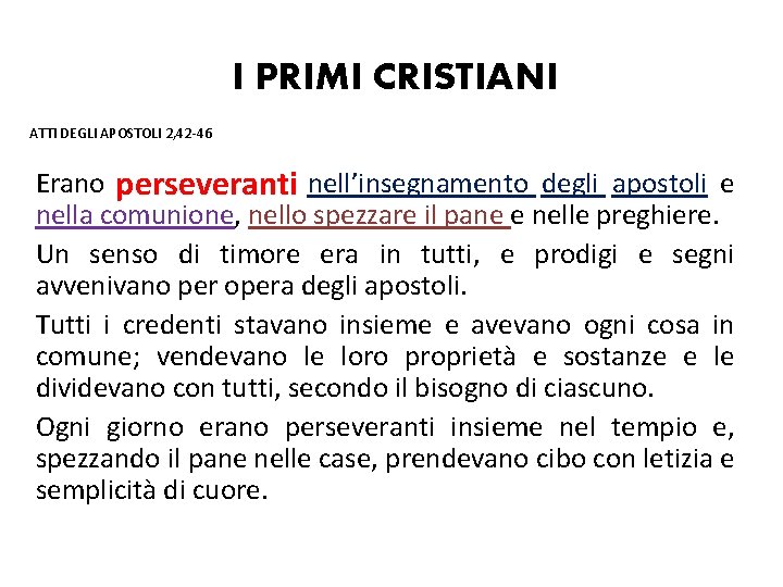 I PRIMI CRISTIANI ATTI DEGLI APOSTOLI 2, 42 -46 Erano perseveranti nell’insegnamento degli apostoli