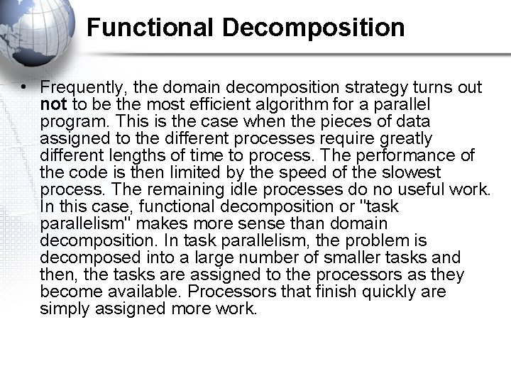 Functional Decomposition • Frequently, the domain decomposition strategy turns out not to be the
