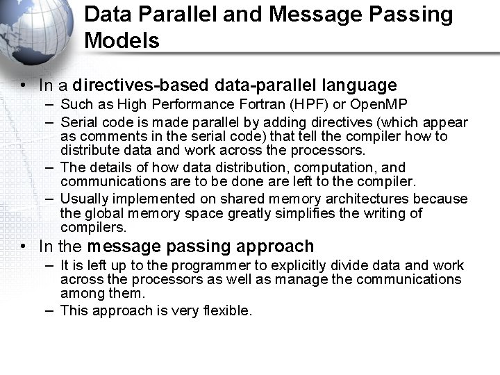 Data Parallel and Message Passing Models • In a directives-based data-parallel language – Such