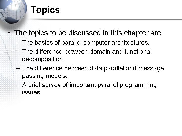 Topics • The topics to be discussed in this chapter are – The basics