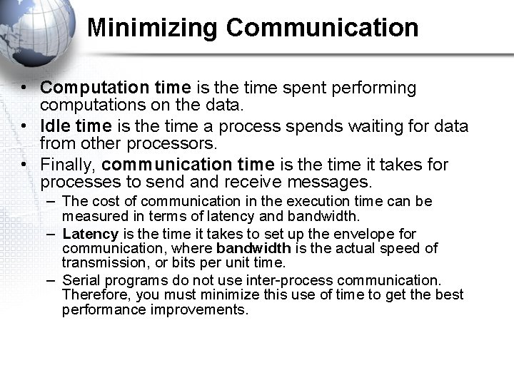 Minimizing Communication • Computation time is the time spent performing computations on the data.