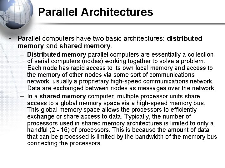 Parallel Architectures • Parallel computers have two basic architectures: distributed memory and shared memory.