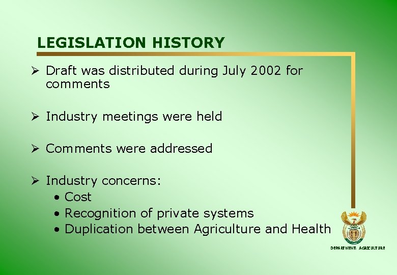 LEGISLATION HISTORY Ø Draft was distributed during July 2002 for comments Ø Industry meetings