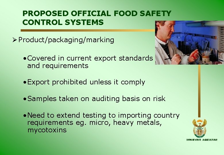 PROPOSED OFFICIAL FOOD SAFETY CONTROL SYSTEMS Ø Product/packaging/marking • Covered in current export standards PROPOSED OFFICIAL FOOD SAFETY CONTROL SYSTEMS Ø Product/packaging/marking • Covered in current export standards