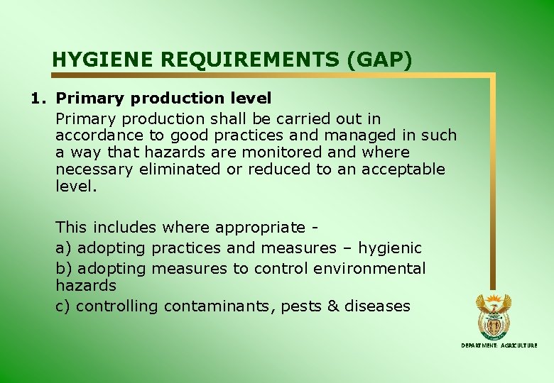 HYGIENE REQUIREMENTS (GAP) 1. Primary production level Primary production shall be carried out in HYGIENE REQUIREMENTS (GAP) 1. Primary production level Primary production shall be carried out in