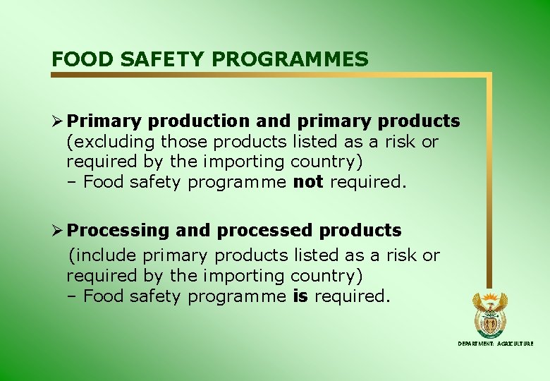 FOOD SAFETY PROGRAMMES Ø Primary production and primary products (excluding those products listed as