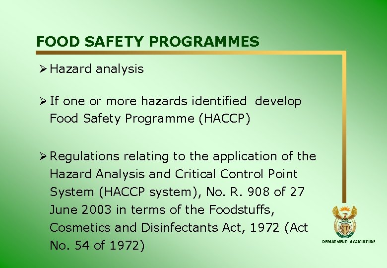 FOOD SAFETY PROGRAMMES Ø Hazard analysis Ø If one or more hazards identified develop